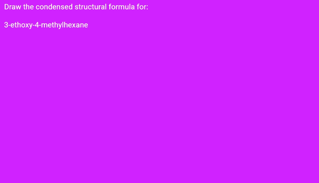 3 ethoxy 4 methylhexane condensed structural formula