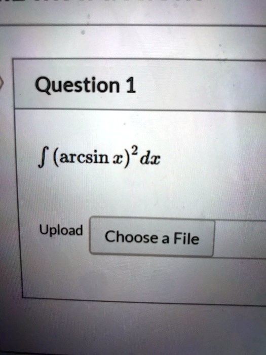 question 1 j arcsin 2 dx upload choose a file 59097