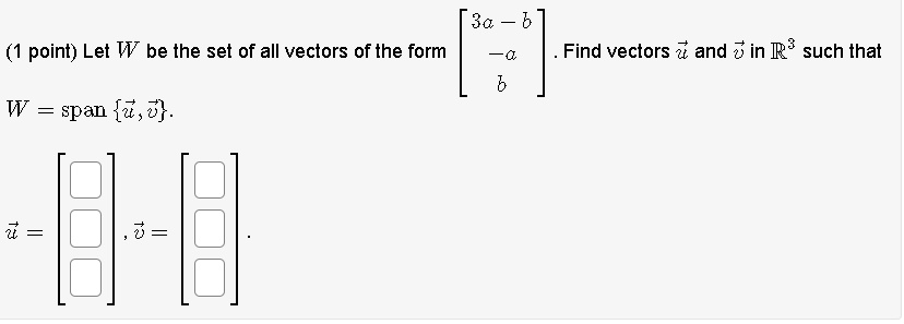 (1 point) Let W be the set of all vectors of the form . Find vectors u⃗ ...
