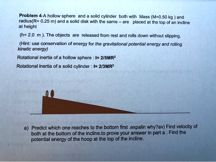 problem 4 a hollow sphere and solid cylinder both with mass m 050 kg ...