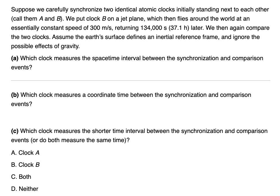 SOLVED Suppose we carefully synchronize two identical atomic clocks