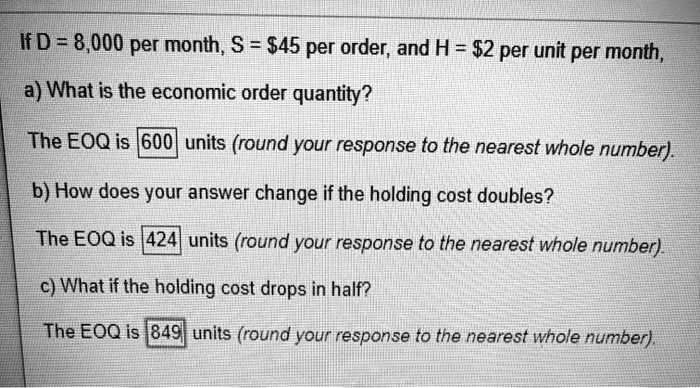 Solved If D = 8,000 per month, S = $45 per order, and H = $2