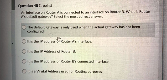 Web Router Qution SOLVED: Question 48 (1 point): An interface on Router A is connected to ...