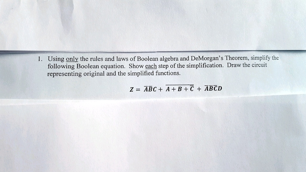 SOLVED: Using Only The Rules And Laws Of Boolean Algebra And DeMorgan's ...