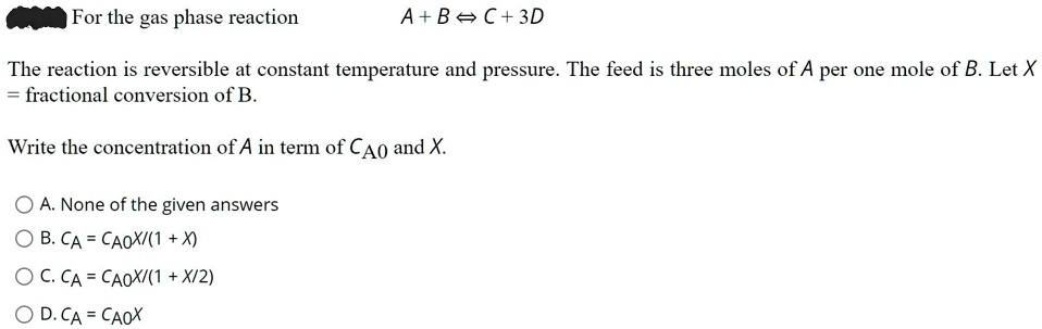 SOLVED: For the gas phase reaction: A + BC + 3D The reaction is ...
