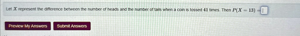 Let X represent the difference between the number of heads and the number of tails when a coin is tossed 41 times. Then P(X = 13) =