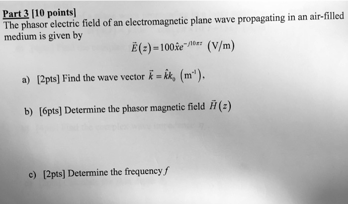 SOLVED: Part 3 [10 points]: The phasor electric field of an ...