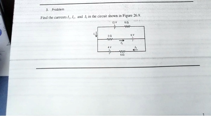 3. Problem Find the currents I1, I2, and I3 in the circuit shown in ...