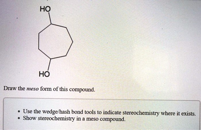 SOLVED: OH OH Draw the meso form of this compound Use the wedge/hash ...