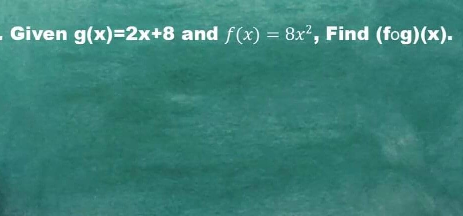 solved-given-g-x-2-x-8-and-f-x-8-x-2-find-f-g-x