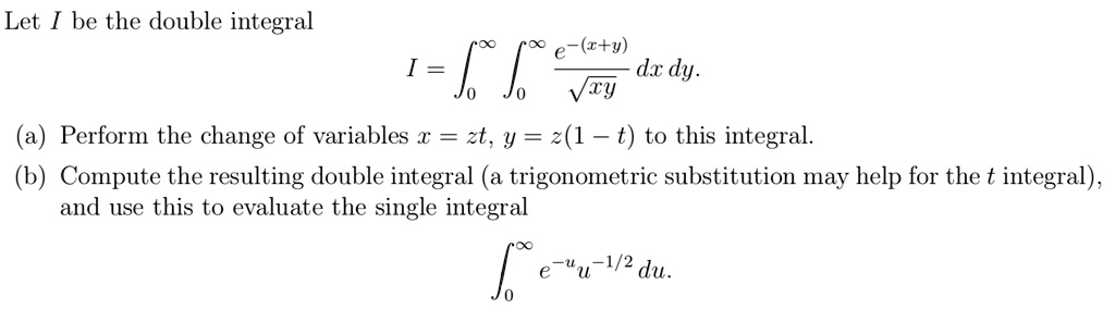 Solved Let Be The Double Integral E R Y Dx Dy Vzy I Perform The Change Of Variables A Zt Y 2 1 T To This Integral B Compute The Resulting Double