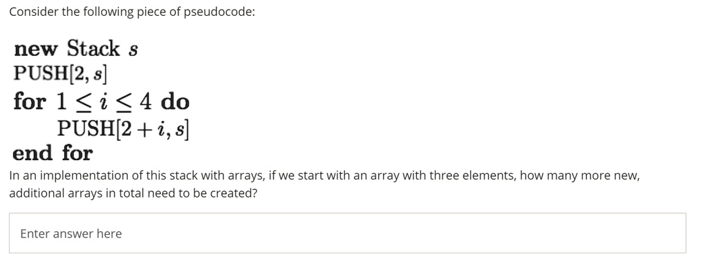 SOLVED: Consider the following piece of pseudocode: new Stack PUSH[2 ,s ...