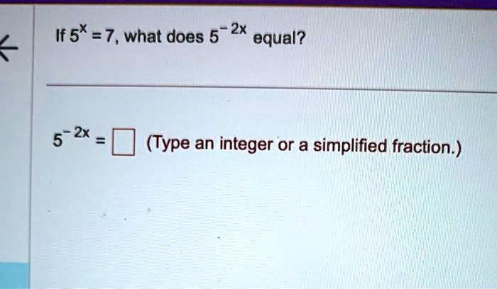 if 57what does 5 2equal 5 2x type an integer or a simplified fraction 20493