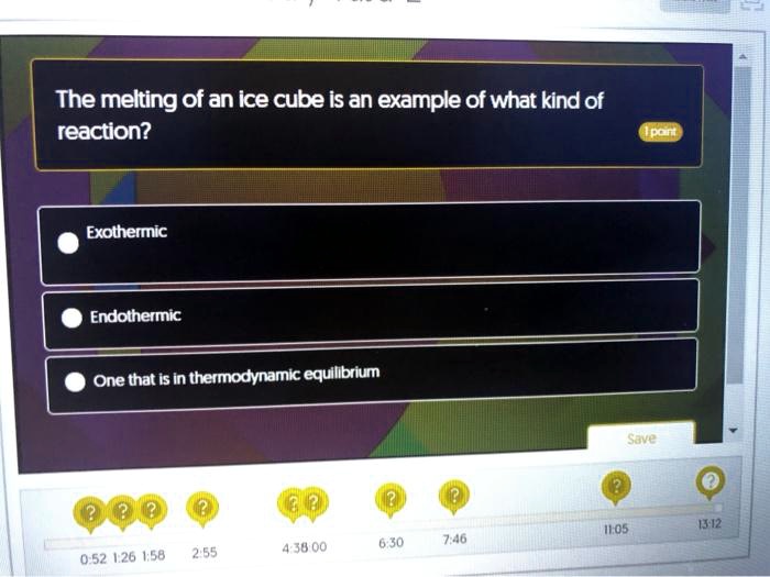 SOLVED The melting of an ice cube is an example of what kind of