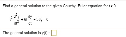 SOLVED: Find general solution to the given Cauchy-Euler equation for t ...