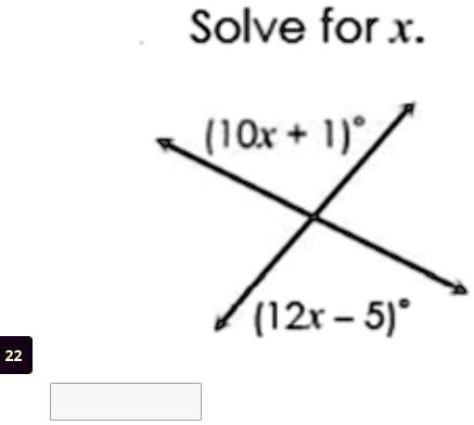 Solve for x.
(10x + 1)°
(12x - 5)°