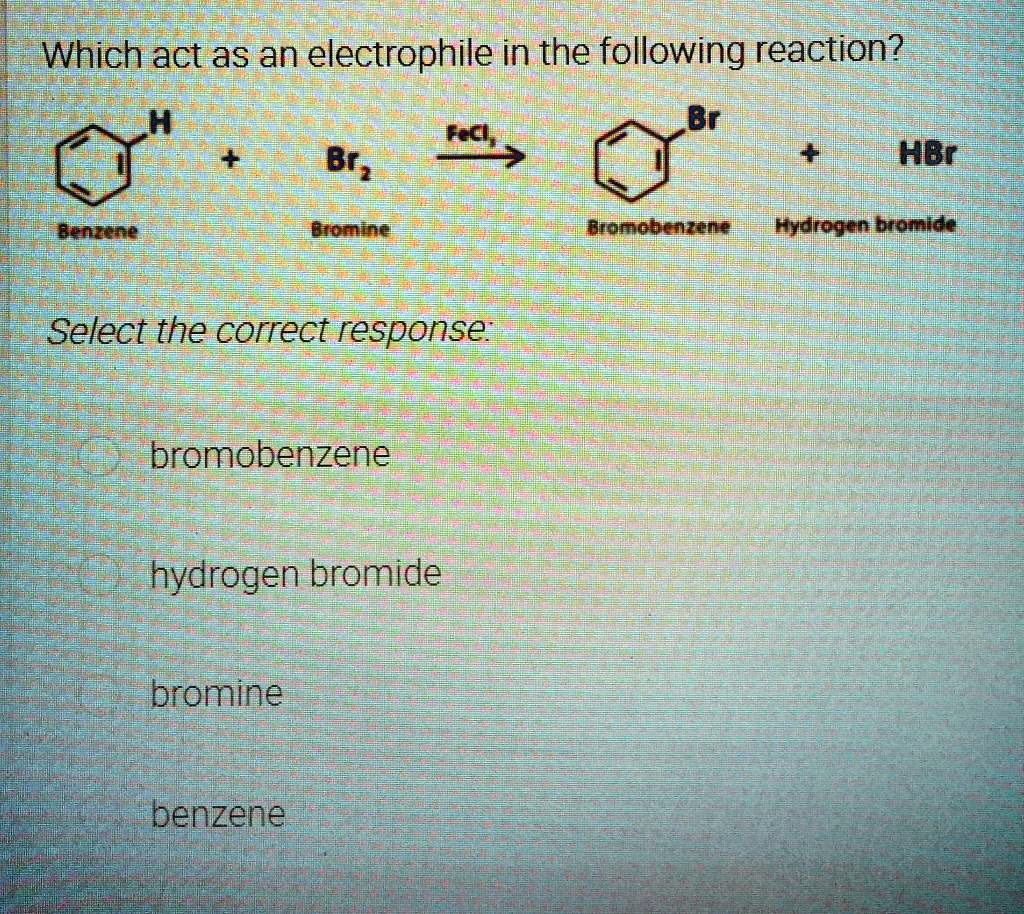 SOLVED Which acts as an electrophile in the following reaction? FeCl3