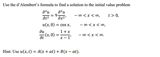 SOLVED: Use the d'Alembert's formula to find the solution to the ...