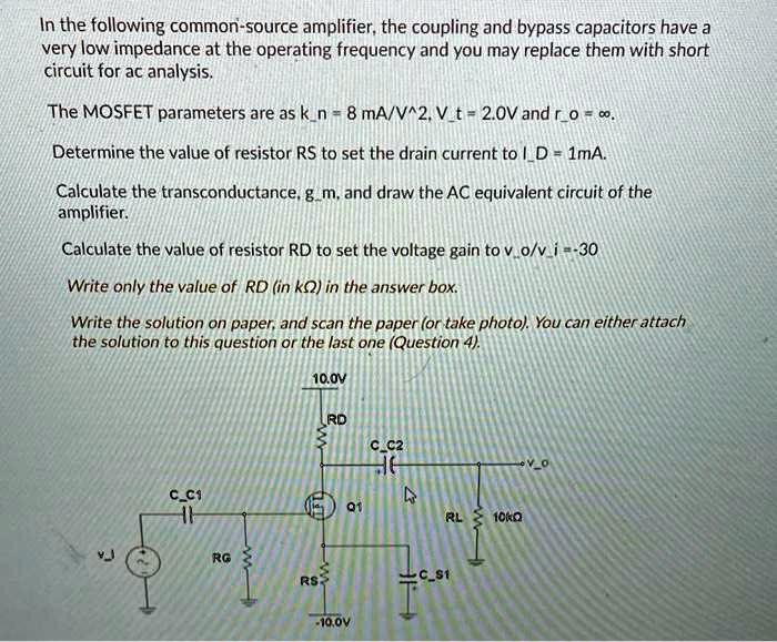 SOLVED: In the following common-source amplifier, the coupling and ...