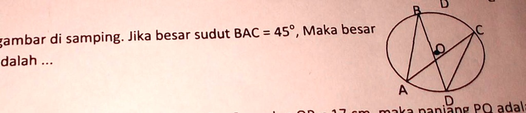 SOLVED: Perhatikan Gambar Disamping Jika Besar Sudut B A C = 45° Maka ...