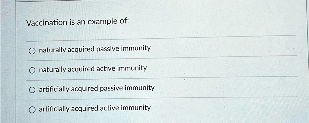 Active Artificially Acquired Immunity Is A Result Of
