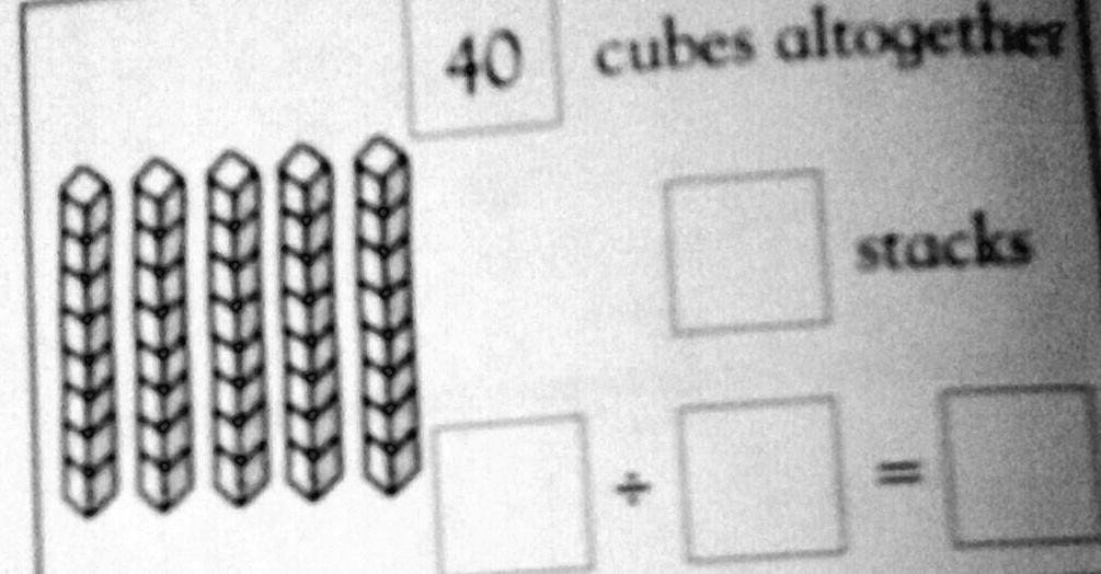40 cubes altogether
stacks
 ÷  = 