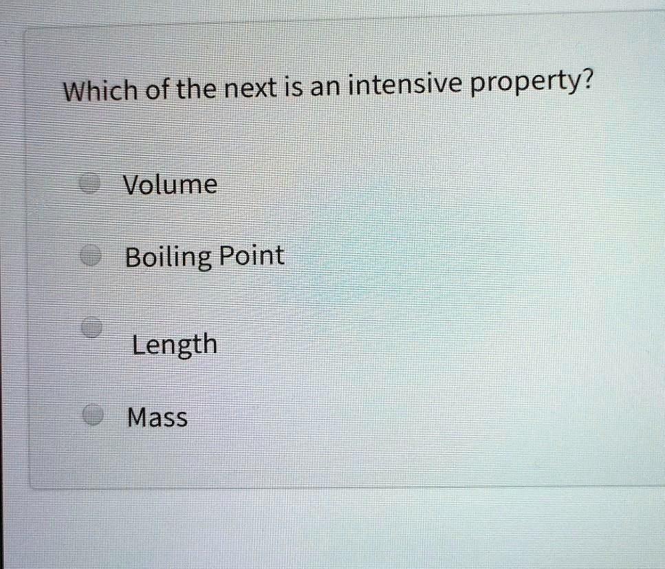 SOLVED Which of the next is an intensive property? Volume Boiling