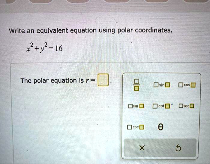 SOLVED Write an equivalent equation using polar coordinates 2x + y