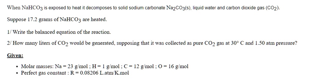 SOLVED:When NaHCO3 is exposed to heat it decomposes to solid sodium ...