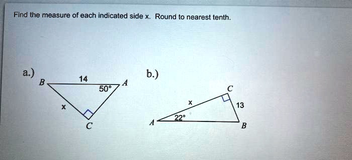 Find the measure of each indicated side x. Round to nearest tenth.
a.)
B 14 A 50