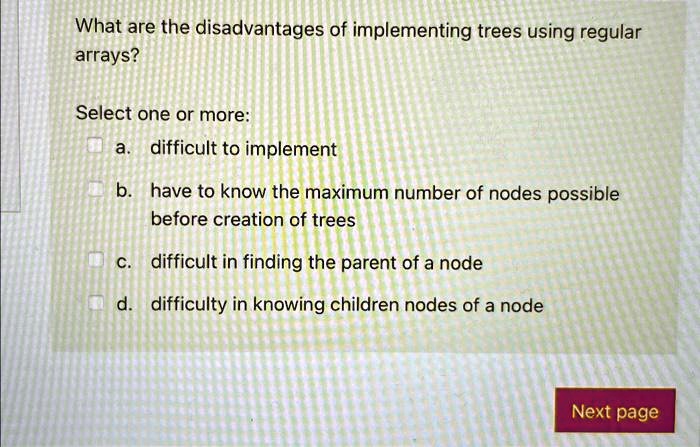 SOLVED: What are the disadvantages of implementing trees using regular ...