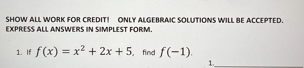 show all work for credit only algebraic solutions will be accepted express all answers in simplest form 1 if fx x2 2x 5 find f 1 68895