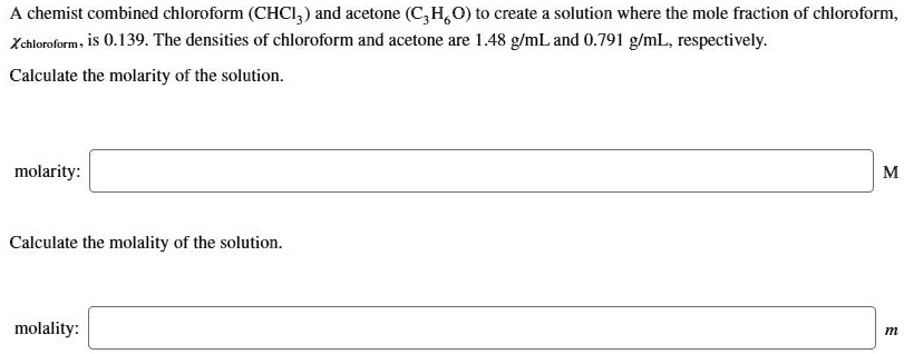 SOLVED: A chemist combined chloroform (CHCl3) and acetone (C2H6O) to ...