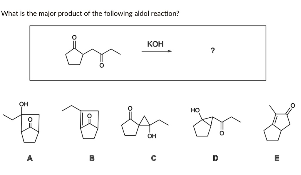 SOLVED: What is the major product of the following aldol reaction? KOH ...