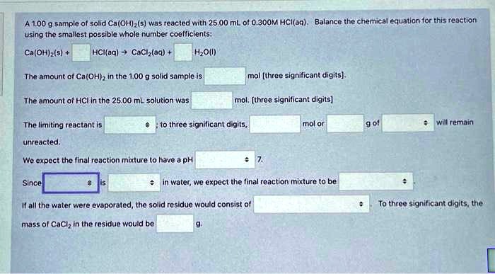 SOLVED: A 1.00 g sample of solid CaOH)(swas reacted with 25.00 mL ot 0 ...