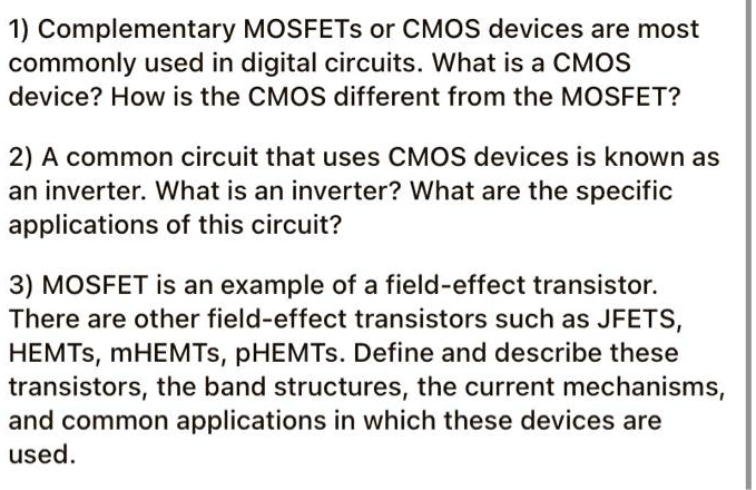 1) Complementary MOSFETs or CMOS devices are most commonly used in ...