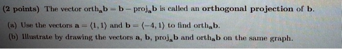 SOLVED: The Vector Orthab Projab Is Called An Orthogonal Projection Of ...