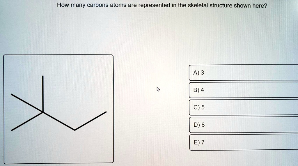 How many carbons atoms are represented in the skeletal structure shown