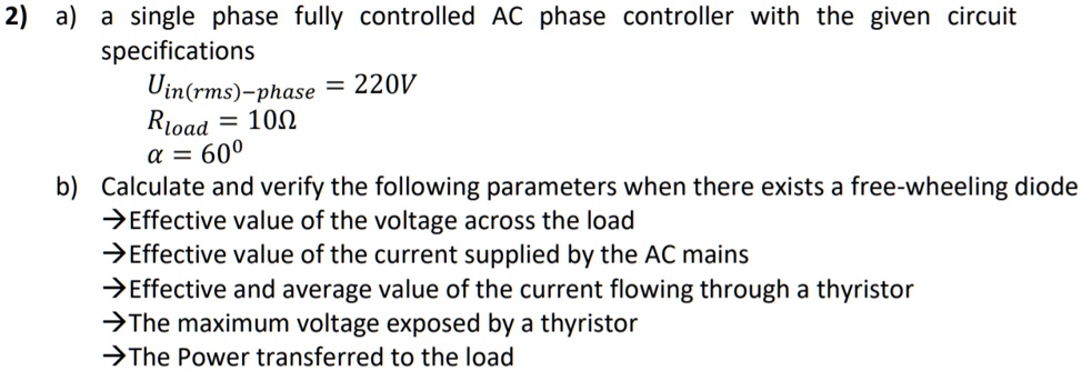 63 Uin Rms 2) a) a single phase fully controlled AC phase controller with the ...