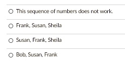 SOLVED: This sequerce of umbers does not work Frank Susan Sheila Susan ...