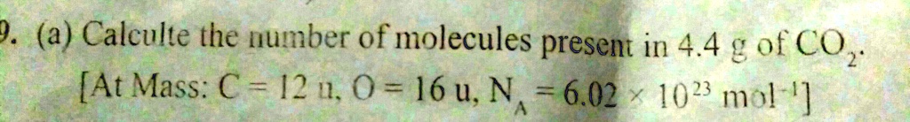 SOLVED: 'calculate the number of molecules present in 4.4 g of co2