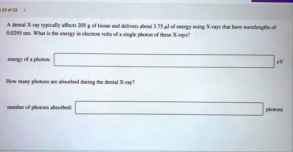 SOLVED123 of 33 A dental Xray typically affects 205 g of tissue and
