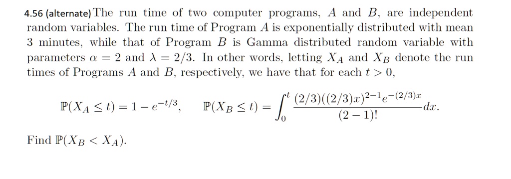 SOLVED: 4.56 (alternate) The Run Time Of Two Computer Programs, A And B ...