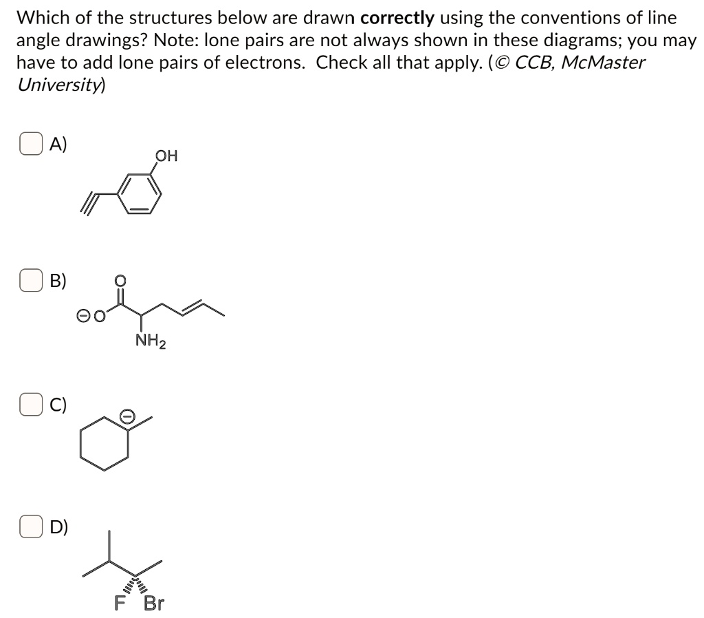 Which of the structures below are drawn correctly using the conventions ...