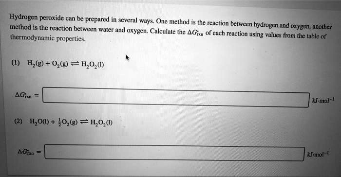 SOLVED:Hydrogen Peroxide Can Be Prepared In Several Ways: One Method Is ...