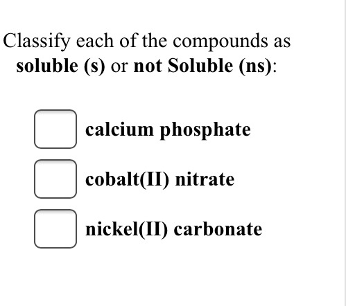 SOLVED: Classify each of the compounds as soluble (s) or not Soluble ...