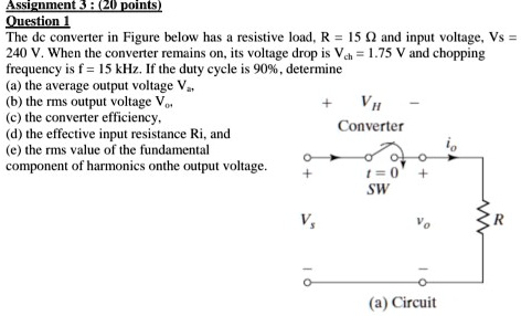 SOLVED: Assignment 3 : (20 points) Question 1 The dc converter in ...