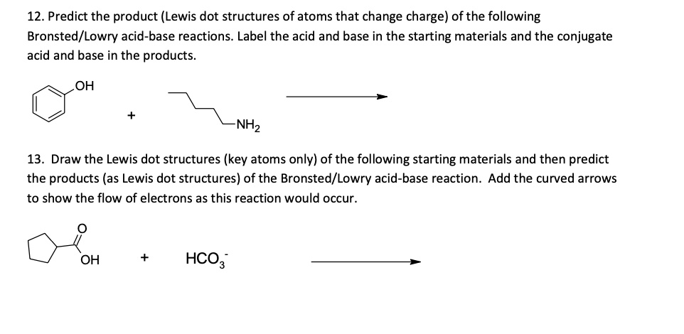 SOLVED: 12. Predict the product (Lewis dot structures ofatoms that ...