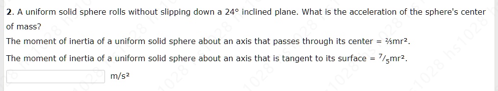 SOLVED: A uniform solid sphere rolls without slipping down a 249 ...