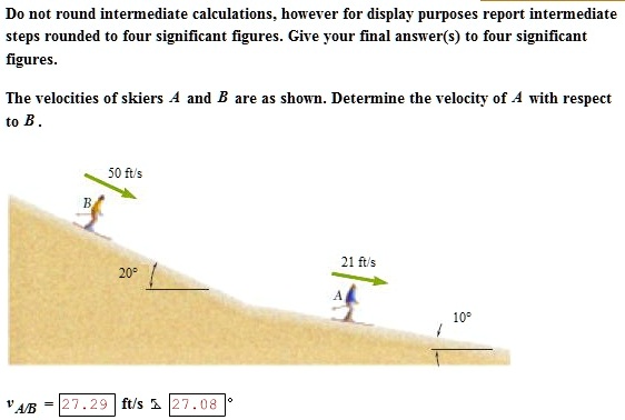 SOLVED: The Velocities Of Skiers A And B Are Shown. Determine The ...